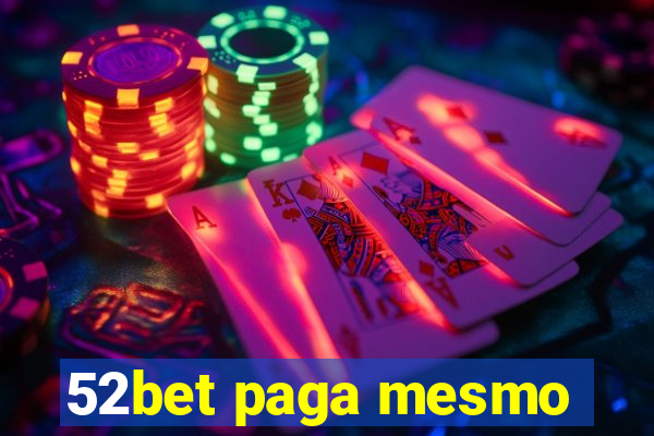 52bet paga mesmo